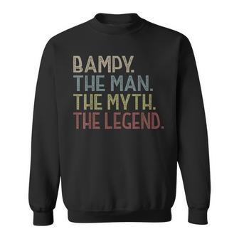 Bampy The Man The Myth The Legend T Fathers Day Sweatshirt - Monsterry CA