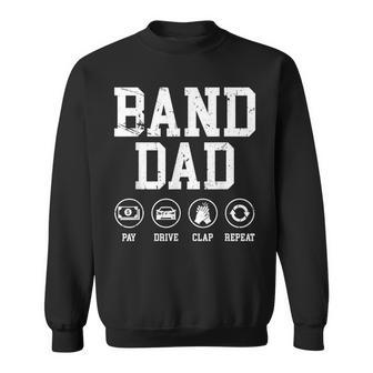 Band Dad Pay Drive Clap Repeat Marching Band Dad Sweatshirt - Monsterry UK