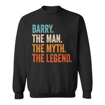 Barry The Man The Myth The Legend First Name Barry Sweatshirt - Seseable