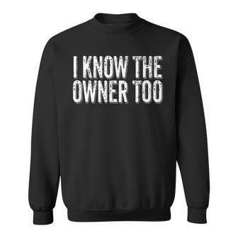 Bartender Bouncer I Know The Owner Too Club Bar Pub Sweatshirt - Monsterry AU