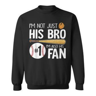 Baseball Brother I'm Not Just His Bro I'm His Number One Fan Sweatshirt | Seseable CA