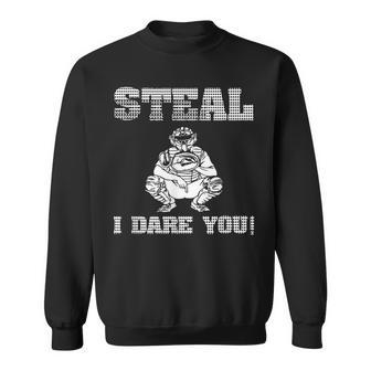 Baseball Catcher Steal I Dare You Sweatshirt - Monsterry CA