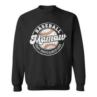 Baseball Mamaw Matching Family Crazy Proud Always Loud Retro Sweatshirt - Monsterry DE