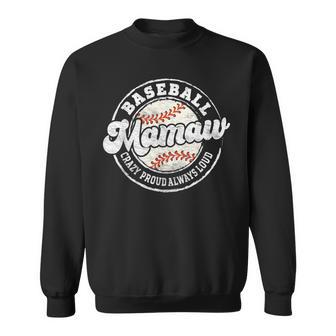 Baseball Mamaw Matching Family Crazy Proud Always Loud Retro Sweatshirt - Monsterry AU