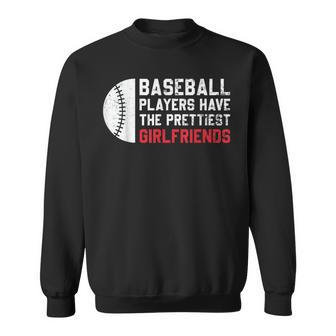 Baseball Players Have The Prettiest Girlfriends Sweatshirt - Seseable