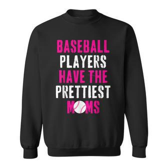 Baseball Players Have The Prettiest Moms Sweatshirt - Seseable