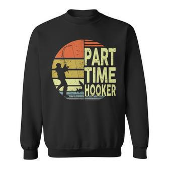 Bass Fishing- Part Time Hooker Father Day Dad Sweatshirt - Monsterry AU