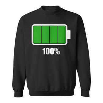 Battery 100 Battery Fully Charged Battery Full Sweatshirt - Seseable