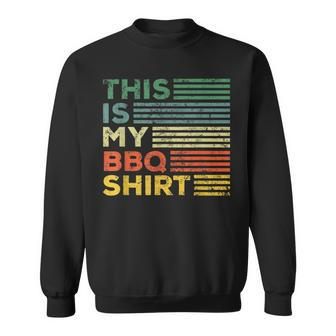 Bbq Grill Barbecue Cooking This Is My Bbq Sweatshirt - Thegiftio UK