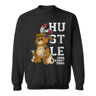 Bear Hustle Over Everything Native American Spirit Sweatshirt - Monsterry UK