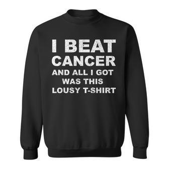 I Beat Cancer And All I Got Was This Lousy Cancer Aw Sweatshirt - Monsterry DE