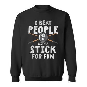 I Beat People With A Stick For Fun Cue Sports Pool Billiards Sweatshirt - Monsterry DE