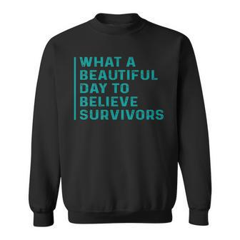What A Beautiful Day To Believe Sexual Assault Awareness Sweatshirt - Seseable