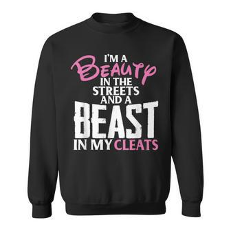 Beauty In The Streets Beast In My Cleats Sweatshirt - Monsterry