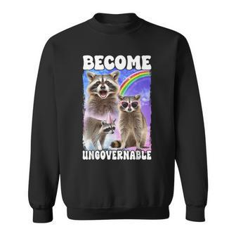 Become Ungovernable Raccoon Internet Culture Sweatshirt - Monsterry DE