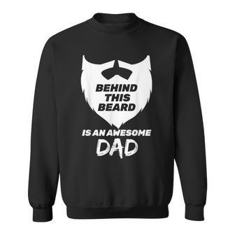Behind This Beard Is An Awesome Dad Bearded Dad Fathers Day Sweatshirt - Monsterry UK