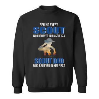 Behind Every Scout Who Believe In Himself Is A Scout Dad Sweatshirt - Monsterry AU
