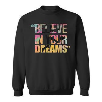 Believe In Your Dreams Girls Soccer Wins For Future Color Sweatshirt - Monsterry CA