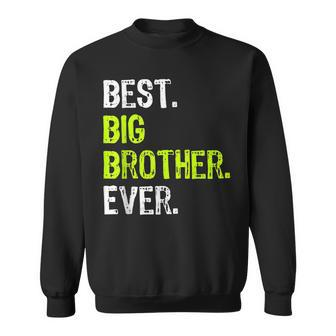 Best Big Brother Ever Nager Older Sibling For Boys Sweatshirt - Seseable