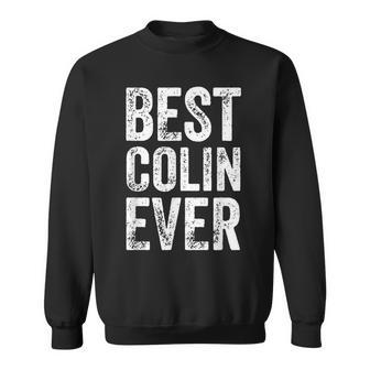 Best Colin Ever Personalized First Name Colin Sweatshirt - Seseable