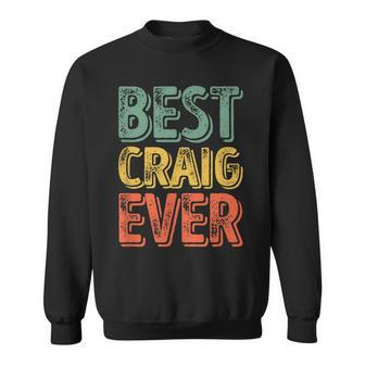 Best Craig Ever Personalized First Name Craig Sweatshirt - Seseable