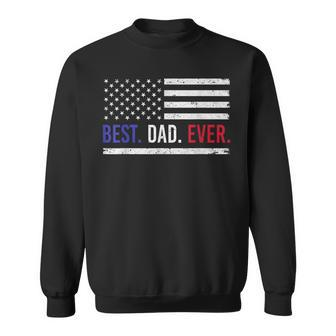 Best Dad Ever Us American Flag For Father's Day Flag Sweatshirt - Seseable