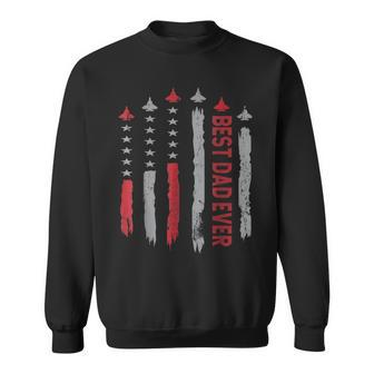 Best Dad Ever Us American Flag Fighter Jet Fathers Day Dad Sweatshirt - Seseable