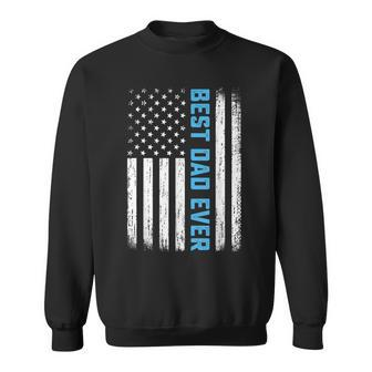 Best Dad Ever Usa Flag 4Th Of July Fathers Day Sweatshirt - Monsterry UK