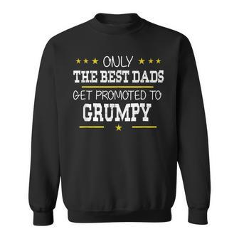 Only The Best Dads Get Promoted To Grumpy Father's Day Sweatshirt - Monsterry