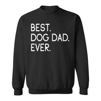 Best Dog Dad Ever Dog Owners Sweatshirt - Seseable