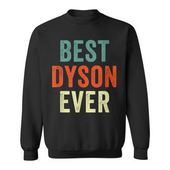 Best Dyson Ever Personalized First Name Joke Idea Sweatshirt - Seseable