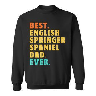 Best English Springer Spaniel Dad Ever Dog Dad Fathers Day Sweatshirt - Monsterry UK