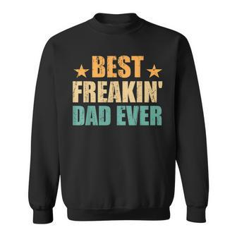 Best Freakin' Dad Ever Father's Day Sweatshirt - Seseable