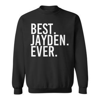 Best Jayden Ever Personalized Name Joke Idea Sweatshirt - Monsterry AU