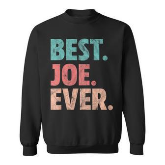 Best Joe Ever Name Vintage Sweatshirt - Seseable