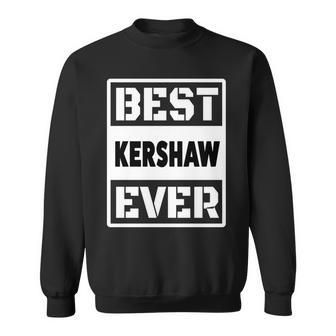 Best Kershaw Ever Custom Family Name Sweatshirt - Seseable