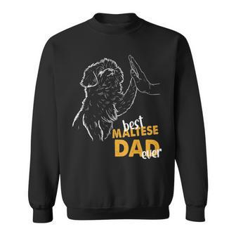 Best Maltese Dad Ever Maltese Daddy Maltese Dog Maltese Dad Sweatshirt | Mazezy UK