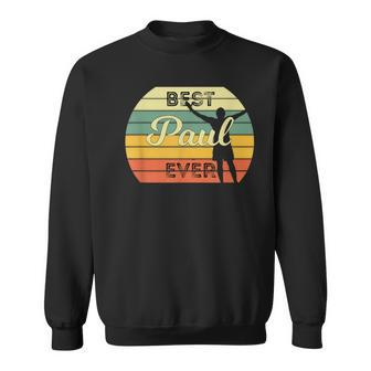 Best Paul Ever Personalised Birthday Sweatshirt - Seseable