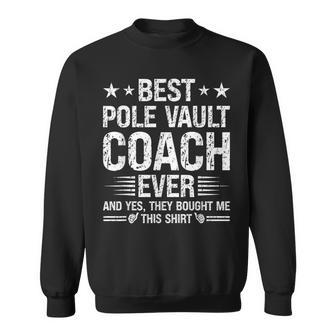 Best Pole Vault Coach Ever Pole Vault Coach Humor Sweatshirt - Monsterry