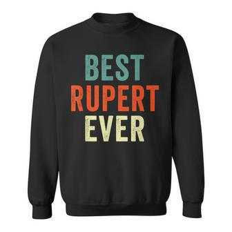 Best Rupert Ever Personalized First Name Joke Idea Sweatshirt - Seseable