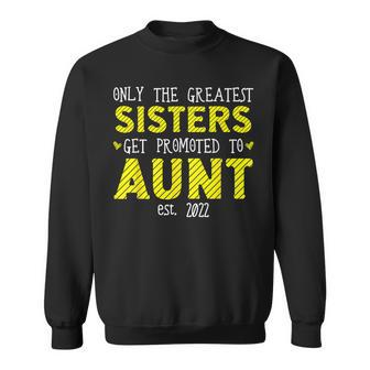 The Best Sisters Become Aunts 2022 Sweatshirt - Monsterry CA