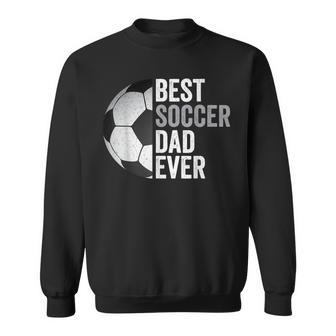 Best Soccer Dad Ever Father's Day Soccer Sweatshirt - Monsterry AU