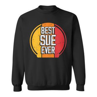 Best Sue Ever Sue Name Sweatshirt - Seseable