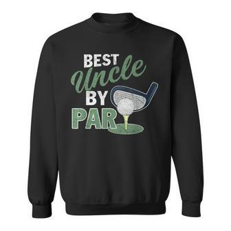 Best Uncle By Par Father's Day Golf Sports Sweatshirt - Monsterry DE