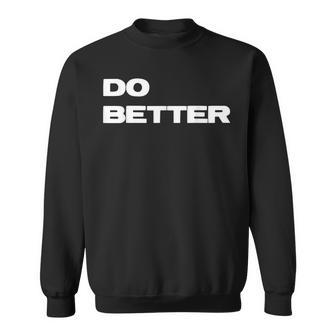 Do Better For Entrepreneurs & Those Getting Better Sweatshirt - Monsterry