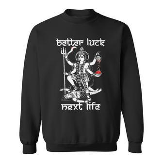 Better Luck Next Life Sweatshirt - Monsterry UK