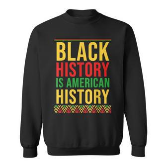 Bhm Black History Is American History African American Sweatshirt - Monsterry UK