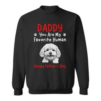 Bichon Frisé Daddy You Are My Favorite Human Father's Day Sweatshirt - Thegiftio UK