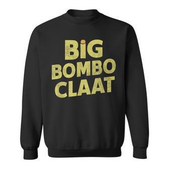 Big Bomboclaat Jamaica Meme Saying Sweatshirt - Monsterry UK