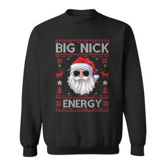 Big Nick Energy Santa Christmas Ugly Xmas Sweater Sweatshirt - Monsterry